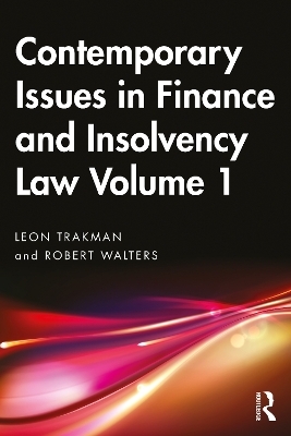 Contemporary Issues in Finance and Insolvency Law Volume 1 - Leon Trakman, Robert Walters