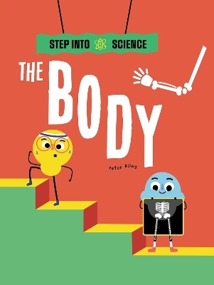 Step Into Science: The Body - Peter Riley