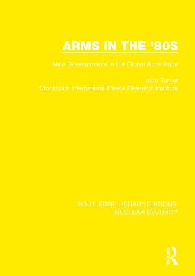 Arms in the '80s - John Turner,  Stockholm International Peace Research Institute