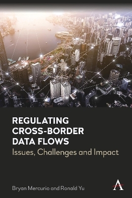 Regulating Cross-Border Data Flows - Bryan Mercurio, Ronald Yu