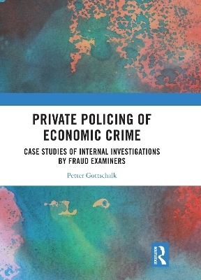 Private Policing of Economic Crime - Petter Gottschalk