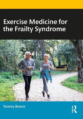 Exercise Medicine for the Frailty Syndrome - Tommy Boone