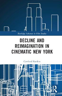 Decline and Reimagination in Cinematic New York - Cortland Rankin