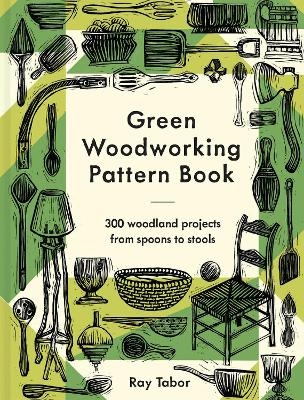 Green Woodworking Pattern Book - Ray Tabor