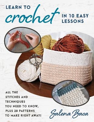 Learn to Crochet in 10 Easy Lessons - Salena Baca