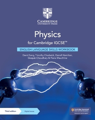 Physics for Cambridge IGCSE™ English Language Skills Workbook with Digital Access (2 Years) - David Sang, Timothy Chadwick, Darrell Hamilton, Deepak Choudhary, Fiona Mauchline