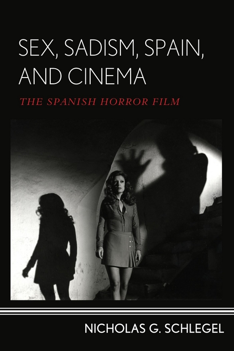 Sex, Sadism, Spain, and Cinema -  Nicholas G. Schlegel