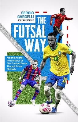 The Futsal Way - Paul Challen, Sergio Gargelli