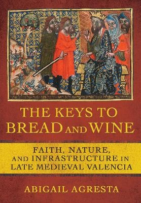 The Keys to Bread and Wine - Abigail Agresta