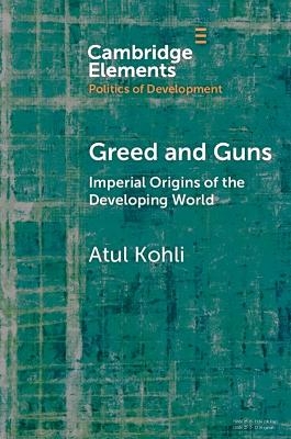 Greed and Guns - Atul Kohli