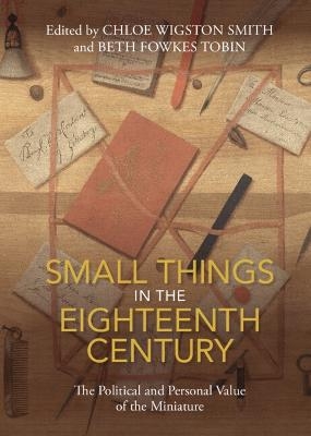 Small Things in the Eighteenth Century - 