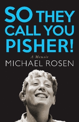 So They Call You Pisher! - Michael Rosen