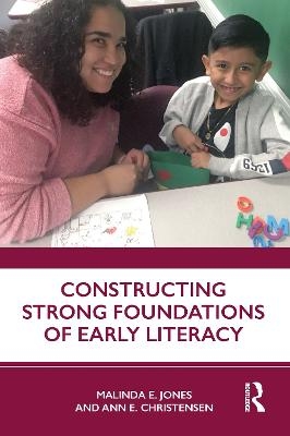 Constructing Strong Foundations of Early Literacy - Malinda E. Jones, Ann E. Christensen