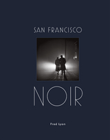 San Francisco Noir - Fred Lyon