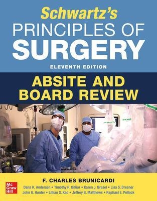 Schwartz's Principles of Surgery ABSITE and Board Review - F. Brunicardi, Dana Andersen, Timothy Billiar, Karen J. Brasel, Lisa Dresner