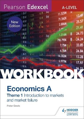 Pearson Edexcel A-Level Economics A Theme 1 Workbook: Introduction to markets and market failure - Peter Davis