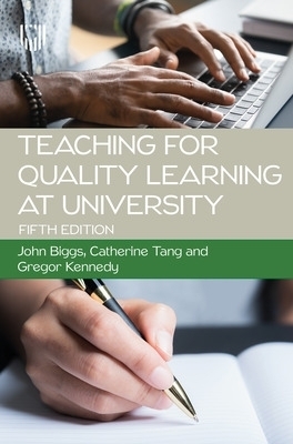 Teaching for Quality Learning at University 5e - John Biggs, Catherine Tang, Gregor Kennedy