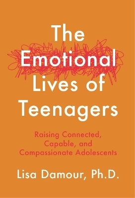 The Emotional Lives of Teenagers - Lisa Damour