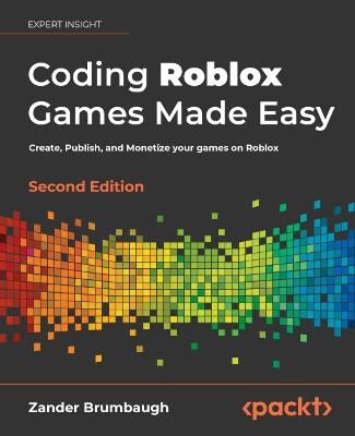 Coding Roblox Games Made Easy - - Zander Brumbaugh