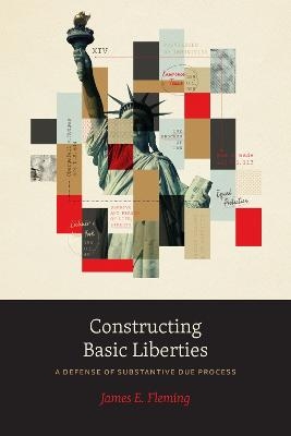 Constructing Basic Liberties - James E. Fleming