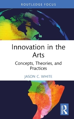 Innovation in the Arts - Jason C. White