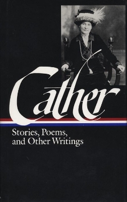 Willa Cather: Stories, Poems, & Other Writings (LOA #57) - Willa Cather, Sharon O'Brien