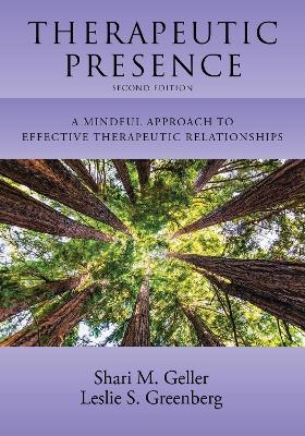 Therapeutic Presence - Shari Geller  PhD, Leslie S. Greenberg