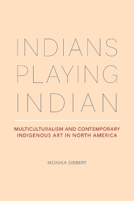 Indians Playing Indian - Monika Siebert