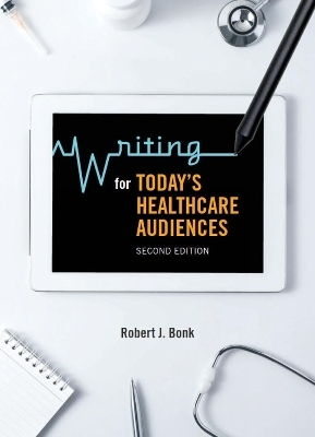 Writing for Today’s Healthcare Audiences - Second Edition - Robert J. Bonk