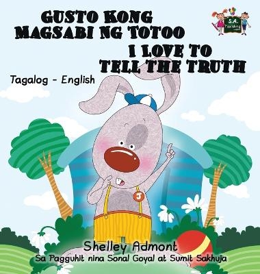 Gusto Kong Magsabi Ng Totoo I Love to Tell the Truth - Shelley Admont, KidKiddos Books