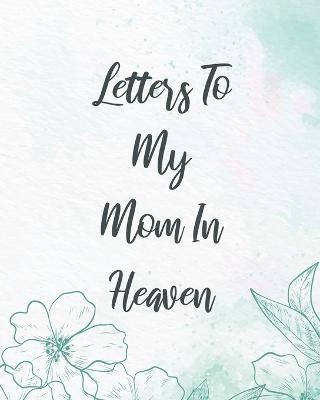 Letters To My Mom In Heaven - Patricia Larson