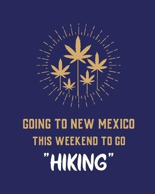 Going To New Mexico This Weekend To Go Hiking - Patricia Larson