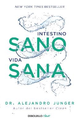 Intestino sano, vida sana / Clean Gut - Alejandro Junger