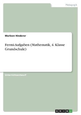 Fermi-Aufgaben (Mathematik, 4. Klasse Grundschule) - Marleen Hinderer