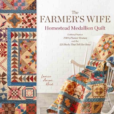 The Farmer's Wife Homestead Medallion Quilt - Laurie Aaron Hird