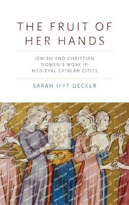 The Fruit of Her Hands - Sarah Ifft Decker