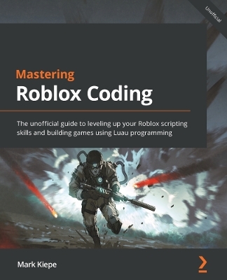 Mastering Roblox Coding - Mark Kiepe