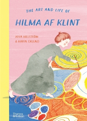 The Art and Life of Hilma af Klint - Ylva Hillström, Karin Eklund