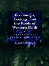 Economics, Ecology, and the Roots of Western Faith -  Robert R. Gottfried