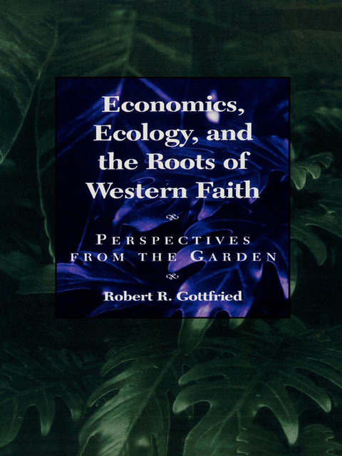 Economics, Ecology, and the Roots of Western Faith -  Robert R. Gottfried