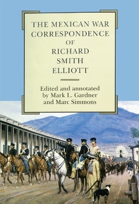 The Mexican War Correspondence of Richard Smith Elliott - Richard Smith Elliott