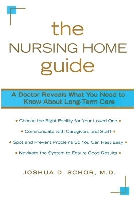 The Nursing Home Guide - Joshua D. Schor