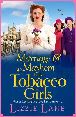 Marriage and Mayhem for the Tobacco Girls -  Lizzie Lane