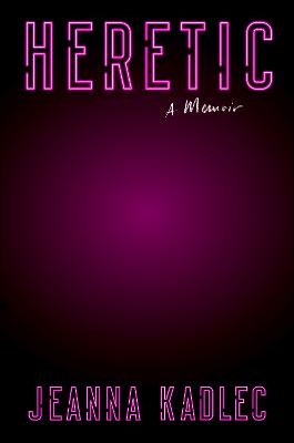 Heretic - Jeanna Kadlec