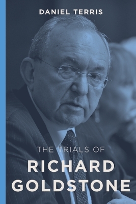 The Trials of Richard Goldstone - Daniel Terris