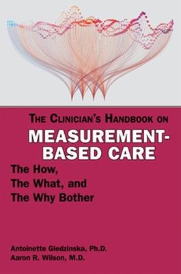 The Clinician's Handbook on Measurement-Based Care - Antoinette Giedzinska, Aaron R. Wilson