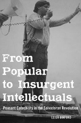 From Popular to Insurgent Intellectuals - Leigh Binford