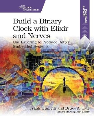 Build a Binary Clock with Elixir and Nerves - Frank Hunlef