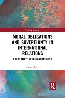 Moral Obligations and Sovereignty in International Relations - Andrea Paras