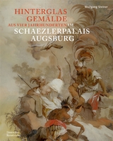 Hinterglasgemälde aus vier Jahrhunderten im Schaezlerpalais Augsburg - Wolfgang Steiner